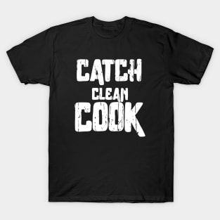 CATCH CLEAN COOK T-Shirt